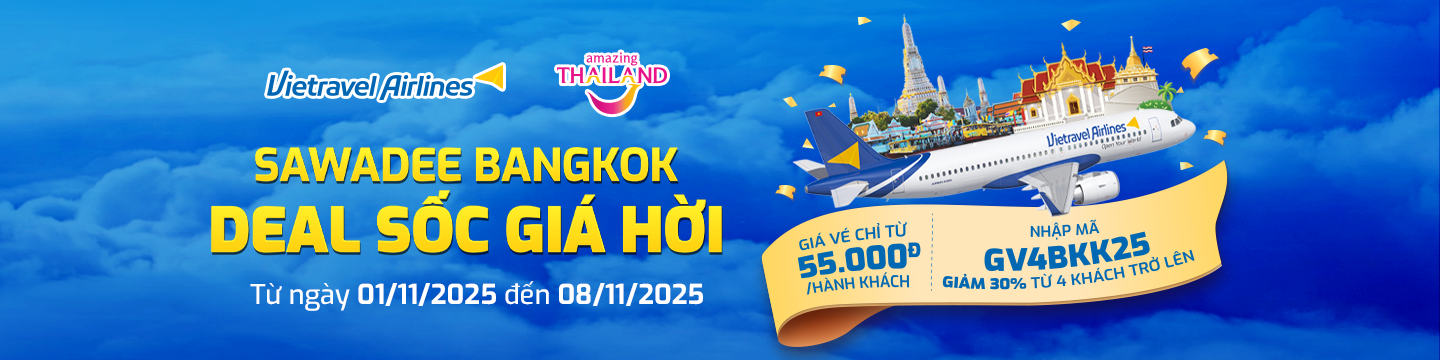 SAWADEE BANGKOK – Deal sốc giá hời cùng Vietravel Airlines