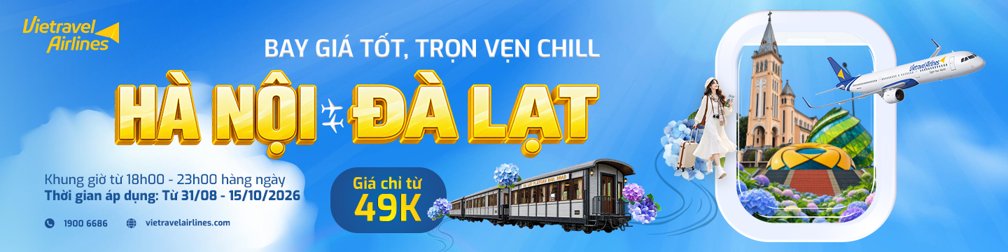 Chương trình Bay giá tốt, trọn vẹn chill: Hà Nội – Đà Lạt từ 49.000 đồng
